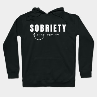 Sobriety Just Try It Hoodie